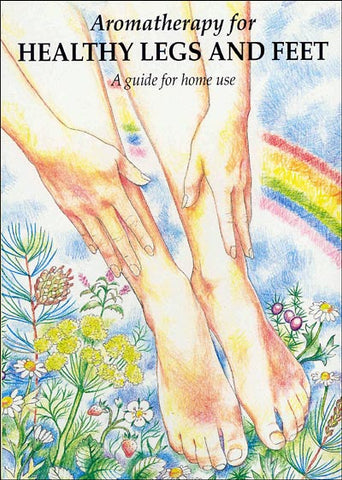Aromatherapy - For Healthy Legs and Feet - A Guide for Home Use - by Christine Westwood